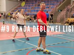 Deblowa Liga Badmintona – runda dziewiąta